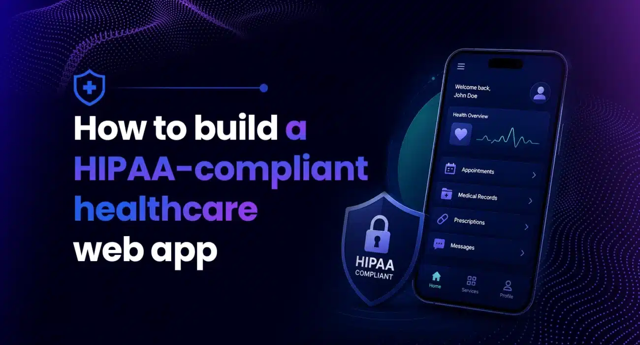 How to Build a HIPAA-Compliant Healthcare Web App in the US