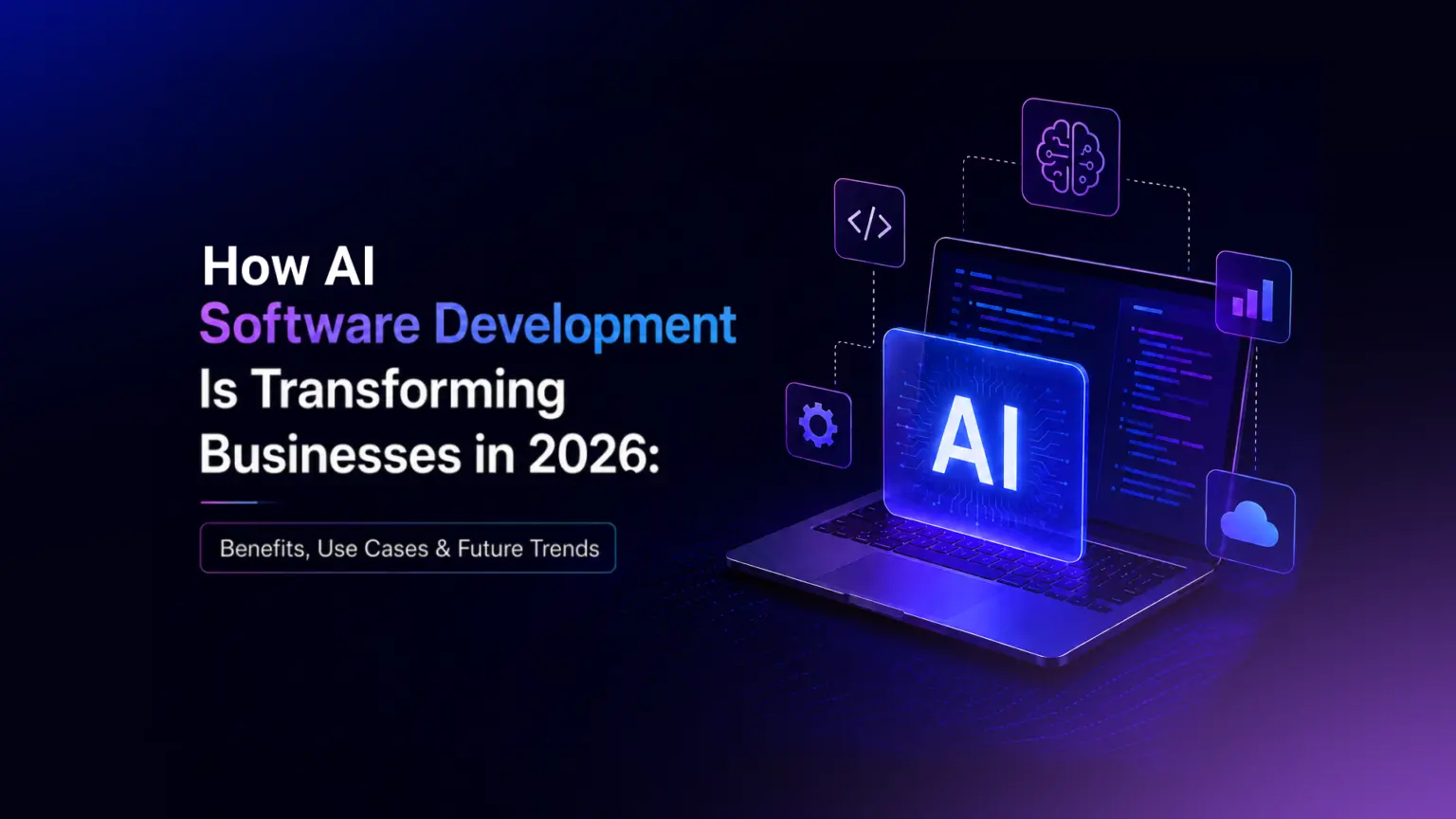 Futuristic AI software development image showing a laptop with glowing AI technology icons, code panels, and business transformation theme for 2026.